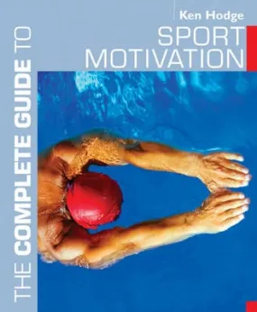 Ken Hodge: The Complete Guide to Sport Motivation [2005] paperback