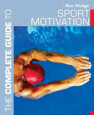 Ken Hodge: The Complete Guide to Sport Motivation [2005] paperback